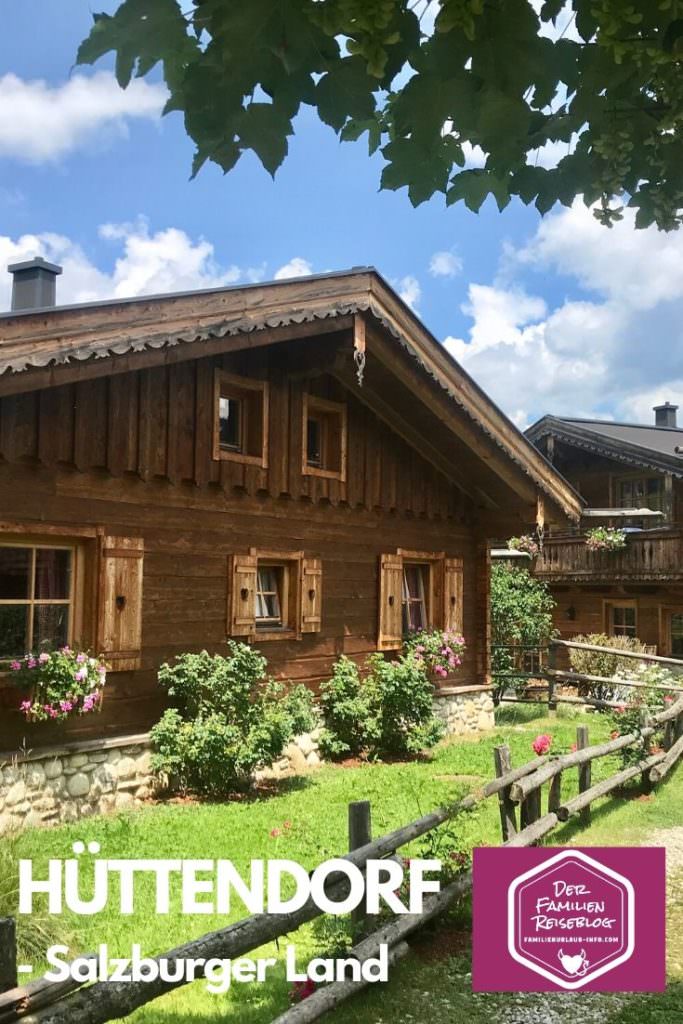 Hüttendorf Salzburger Land - merken für deinen nächsten Urlaub in Österreich