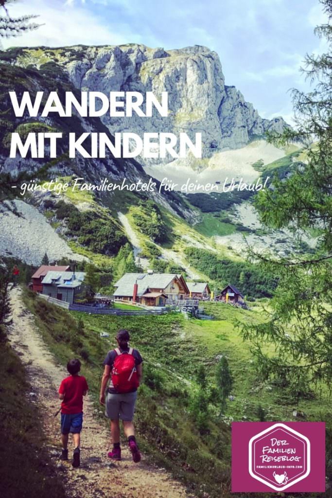 Unsere Tipps für ein Familienhotel in den Bergen in Österreich zum Wandern
